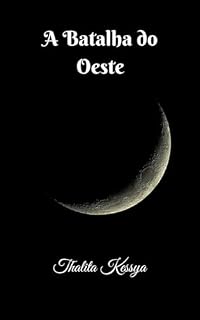 Livro A Batalha do Oeste (OS CINCO BRACELETES DE OURO Livro 1)