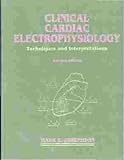 Clinical Cardiac Electrophysiology : Techniques and Interpretations, Josephson, Mark E., 0812112016