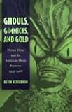 Ghouls, Gimmicks, and Gold : Horror Films and the American Movie Business, 1953-1968, Heffernan, Kevin, 0822332027