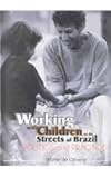 Working with Children on the Streets of Brazil : Politics and Practice, , 0789011530