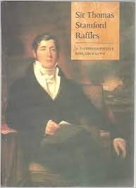 Sir Thomas Stamford Raffles A Comprehensive Bibliography Solomon Eli 9789971885595 Amazon Com Books
