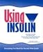 Using Insulin: Everything You Need for Success with Insulin by 