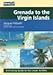 Grenada to the Virgin Islands: A Cruising Guide to the Lesser Antilles by