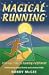 Magical Running : A Unique Path to Running Fulfillment by 