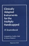 Clinically Adapted Instruments for the Multiply Handicapped : A Sourcebook, , 0918812135