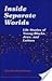 Inside Separate Worlds: Life Stories of Young Blacks, Jews, and Latinos by 