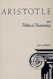 Aristotle on Political Reasoning : A Commentary on the Rhetoric, Arnhart, Larry, 087580537X
