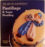 Pastillage and Sugar Moulding 1851529624 Book Cover