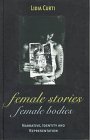 Female Stories, Female Bodies : Narrative, Identity, and Representation, Curti, Lidia, 0814715729