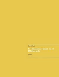 Le  douloureux passé de la Méditerranée