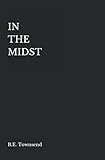 In the Midst by B.E. Townsend
