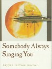 Somebody Always Singing You by Kaylynn Sullivan TwoTrees