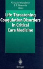 Life-Threatening Coagulation Disorders in Critical Care Medicine, Hach-Wunderle, V. and Nawroth, P. P., 3540614753
