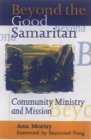 Beyond the Good Samaritan: Community ministry and mission by 