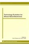 Technology Evolution for Silicon Nano-Electronics : Selected, Peer Reviewed Papers From the Proceedings of the International Symposium on Technology ... 2010, June 3-5 (Key Engineering Materials), , 3037850515