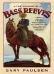 The Legend of Bass Reeves: Being the True & Fictional Account of the Most Valiant Marshal in West