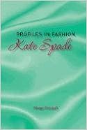 Kate Spade (Profiles in Fashion), by Margo Freistadt Kate Spade (Profiles in Fashion), by Margo Freistadt