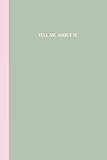 Journal: Tell me about it (Sage Green and Pink) 6x9 - LINED JOURNAL - Writing journal with blank lin by Premise Content
