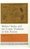 Shikitei Samba and the Comic Tradition in Edo Fiction (HARVARD-YENCHING INSTITUTE MONOGRAPH SERIES) by 