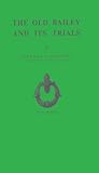 The Old Bailey and Its Trials, O'Donnell, Bernard, 0313203628