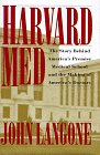 Front cover for the book Harvard Med: The Story Behind America's Premier Medical School and the Making of America's Doctors by John Langone