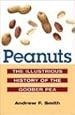 Peanuts: The Illustrious History of the Goober Pea (The Food Series)