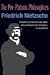 The Pre-Platonic Philosophers (International Nietzsche Studies (INS))