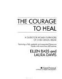 The Courage to Heal : A Guide for Women Survivors of Child Sexual Abuse, Bass, Ellen and Davis, Laura, 0060969318
