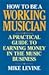 How to Be a Working Musician: A Practical Guide to Earning Money in the Music Business by 