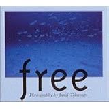 free―高砂淳二写真集 (TOUCH BOOKS)