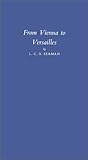 From Vienna to Versailles, Seaman, L. C., 0313248419