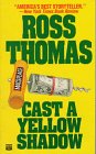 Front cover for the book Cast a Yellow Shadow by Ross Thomas