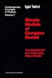 Simple Models of Complex Nuclei : The Shell Model and Interacting Boson Model, Talmi, Igal, 3718605503