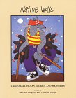 Native Ways: California Indian Stories and Memories by 