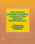 The Ethical Decision-Making Manual for Helping Professionals (Ethics & Legal Issues)By Sarah O. Steinman, Nan Franks Richardson, Tim McE