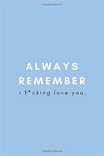 Always Remember I F Cking Love You Leaving And Moving Away