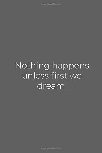 Amazon Com Nothing Happens Unless First We Dream Blank Lined Notebook Diary Journal Sketch Book With Quotes Perfect As Motivational Inspirational Gift 9798601840415 Publishing Iquote Books