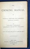 The COOKING MANUAL of Practical Directions for Economical Every-Day Cookery.