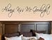 Always kiss me Goodnight Vinyl Wall Decals Quotes Sayings Words Art Decor Lettering Vinyl Wall Art Inspirational Uplifting