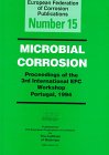 Microbial Corrosion : Proceedings of the 3rd International EFC Workshop Portugal, 1994, , 0901716626