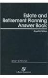 Estate and Retirement Planning Answer Book, Mitchell, William D., 0735532001