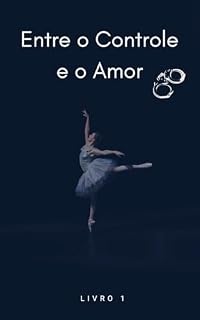 Livro Entre o Controle e o amor: Livro 1