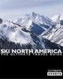 Ski North America: The Ultimate Travel Guide