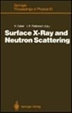 Surface X-Ray and Neutron Scattering : Proceedings of the 2nd International Conference Physik Zentrum, Bad Honnef, FRG, June 25-28, 1991, , 0387548963