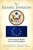 The Islamic Invasion: Confronting the World's Fastest Growing Religion by 