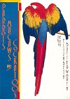 Parrots, Macaws and Cockatoos by 