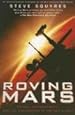 Roving Mars: Spirit, Opportunity, and the Exploration of the Red Planet