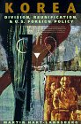 Korea: Division, Reunification, and U.S. Foreign Policy Korea: Division, Reunification, and U.S. Foreign Policy