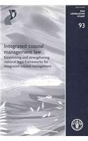 Integrated Costal Management Law: Establishing and Strengthening National Legal Frameworks for Integrated Coastal Management (FAO Legislative Studies)