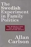 The Swedish Experiment in Family Politics : The Myrdals and the Interwar Population Crisis, Carlson, Allan C., 0887382991